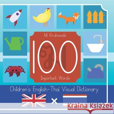 100 Important Words: Children's English - Thai Visual Dictionary Mariusz Mark Krukowski 9781086671483 Independently Published - książka