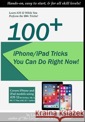 100+ iPhone/iPad Tricks You Can Do Right Now: (iOS 12) Weiman, Liz M. 9780996179355 Not Avail - książka