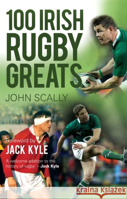 100 Irish Rugby Greats John Scally 9781780575476  - książka