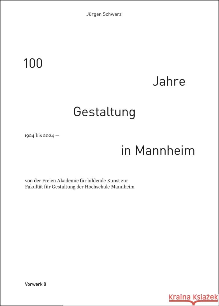 100 Jahre Gestaltung in Mannheim 1924 bis 2024 Schwarz, Jürgen 9783947238460 Vorwerk 8 - książka