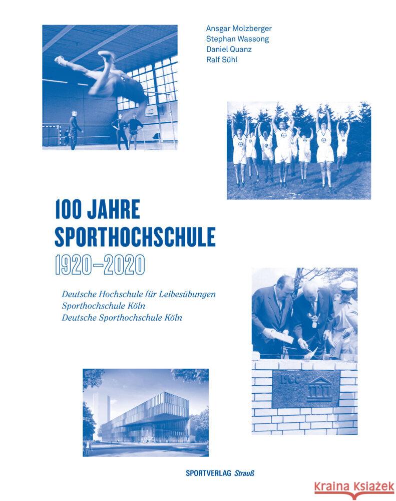 100 Jahre Sporthochschule: 1920 - 2020 Molzberger, Ansgar, Wassong, Stephan, Quanz, Daniel 9783868841749 Sportverlag Strauß - książka