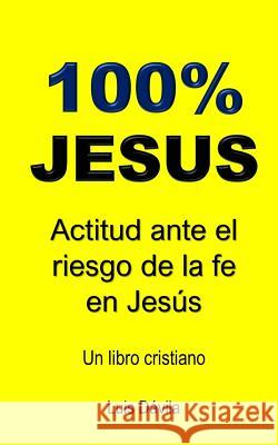 100% Jesus: Actitud ante el riesgo de la fe en Jesús Books, 100 Jesus 9781097512416 Independently Published - książka