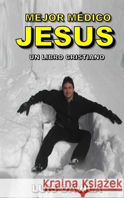 100% Jesus: Mejor médico Jesús Luis Dávila, 100 Jesus Books 9781083091741 Independently Published - książka