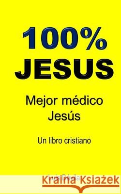 100% Jesus: Mejor médico Jesús Luis Dávila, 100 Jesus Books 9781083091772 Independently Published - książka