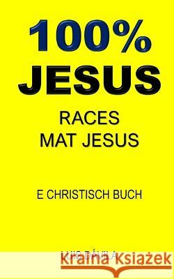 100% Jesus: Races Mat Jesus 100 Jesus Books Luis Davila, Jr 100 Jesus Luxembourgish Version 9798376429969 Independently Published - książka