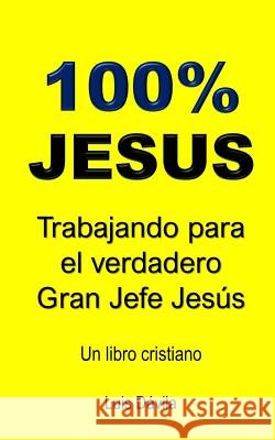 100% Jesus: Trabajando para el verdadero Gran Jefe Jesús Books, 100 Jesus 9781097515004 Independently Published - książka