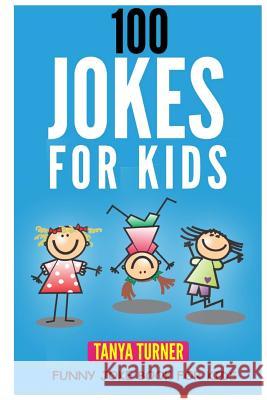 100 Jokes for Kids: Funny Joke Book for Kids Tanya Turner 9781507853221 Createspace - książka