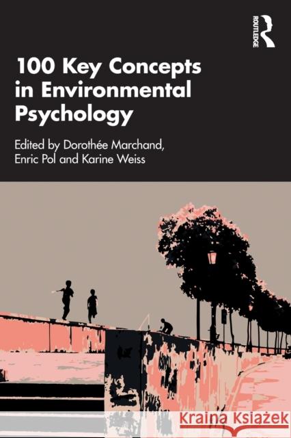 100 Key Concepts in Environmental Psychology Doroth?e Marchand Karine Weiss Enric Pol 9781032466965 Routledge - książka