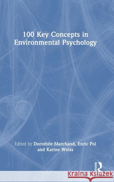 100 Key Concepts in Environmental Psychology Doroth?e Marchand Karine Weiss Enric Pol 9781032466972 Routledge - książka