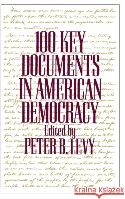 100 Key Documents in American Democracy Peter B. Levy 9780313284243 Greenwood Press - książka