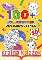 100+ Kolorowanek. Dla dziewczynek Opracowanie zbiorowe 9788379326105 Fenix - książka