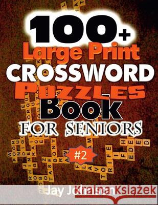100+ Large Print Crossword Puzzle Book for Seniors Jay Johnson 9780359113798 Lulu.com - książka