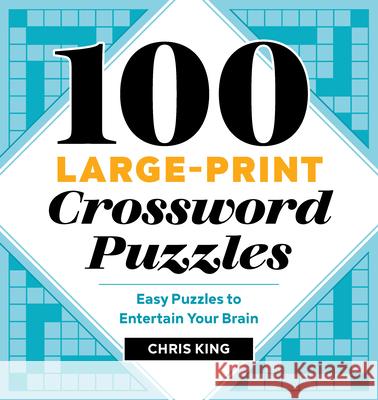 100 Large-Print Crossword Puzzles: Easy Puzzles to Entertain Your Brain  9781646116096 Rockridge Press - książka