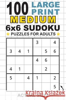 100 Large Print Medium 6x6 Sudoku Puzzles for Adults: Only One Puzzle Per Page! (Pocket 6x9 Size) Dick, Lauren 9781774764275 Engage Books - książka