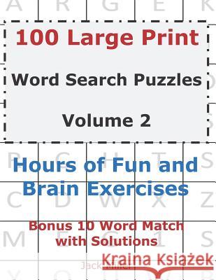 100 Large Print Word Search Puzzles Volume 2: Hours of Fun and Brain Exercises Jack Miller 9781077710948 Independently Published - książka