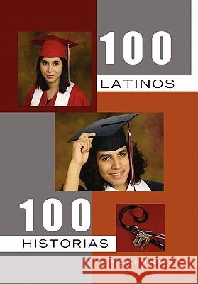 100 Latinos 100 Historias R. C. Ontiveros 9781456851996 Xlibris Corporation - książka