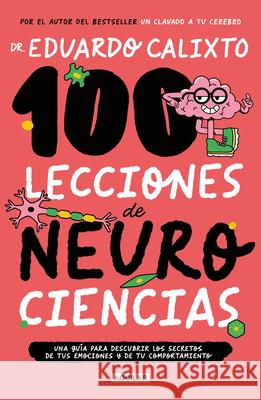 100 Lecciones de Neurociencias / 100 Lessons of Neurosciences Eduardo Calixto 9786073846431 Aguilar - książka