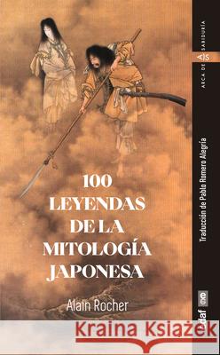 100 Leyendas de la Mitolog?a Japonesa Alain Rocher 9788441443150 Edaf Antillas - książka