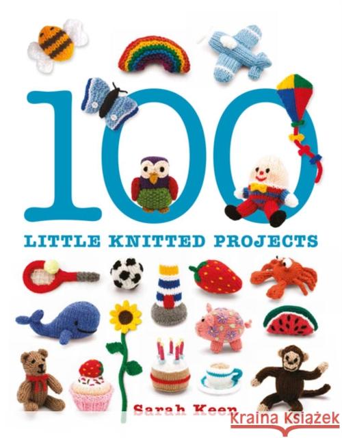 100 Little Knitted Projects Sarah Keen 9781861087997 GUILD OF MASTER CRAFTSMEN - książka