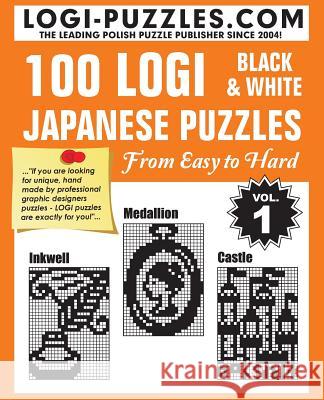 100 LOGI Black & White Japanese Puzzles: Easy to Hard Marciniak, Urszula 9781481188944 Createspace - książka