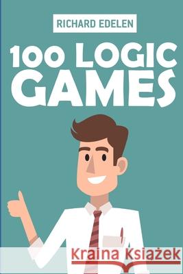 100 Logic Games: Kakuro 10x10 Puzzles Richard Edelen 9781728980157 Independently Published - książka