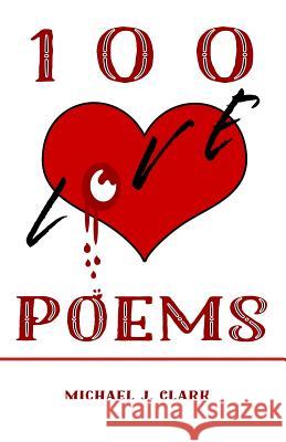 100 Love Poems Mariela Chavez Michael J. Clark 9781792039744 Independently Published - książka