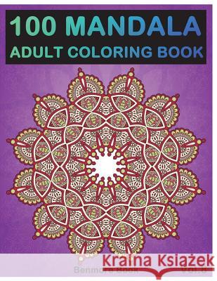 100 Mandala: Adult Coloring Book 100 Mandala Images Stress Management Coloring Book For Relaxation, Meditation, Happiness and Relief & Art Color Therapy(Volume 8) Benmore Book 9781722928407 Createspace Independent Publishing Platform - książka