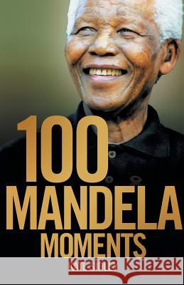 100 Mandela Moments Kate Sidley   9781868429028 Jonathan Ball Publishers SA - książka