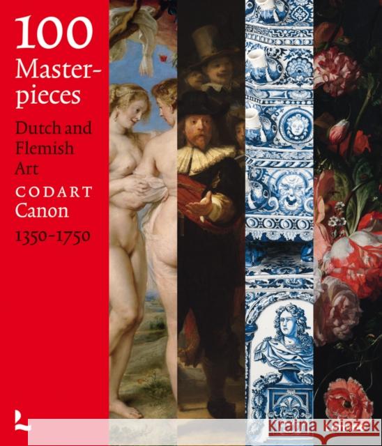 100 Masterpieces: Dutch and Flemish Art 1350-1750 Codart 9789401474009 Lannoo Publishers - książka