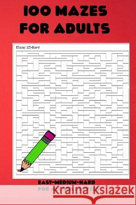 100 Mazes for Adults-Easy-Medium-Hard For all Skill Levels Melanie Bremner 9781079840520 Independently Published - książka