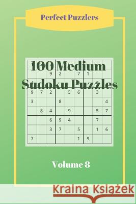 100 Medium Sudoku Puzzles: Volume 8 Perfect Puzzlers 9781081136734 Independently Published - książka