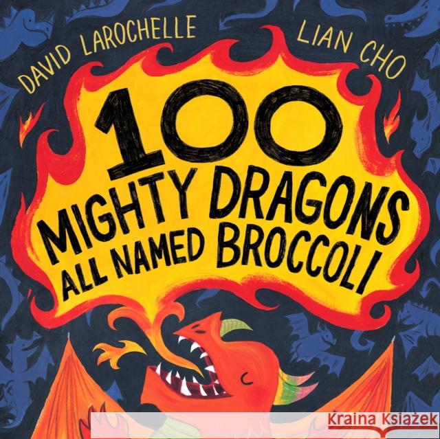 100 Mighty Dragons All Named Broccoli David LaRochelle 9780525555445 Penguin Putnam Inc - książka