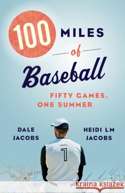 100 Miles of Baseball: Fifty Games, One Summer Jacobs, Dale 9781771963909 Biblioasis - książka