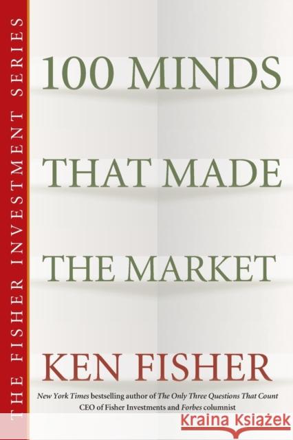 100 Minds That Made the Market Kenneth L. Fisher 9780470139516 John Wiley & Sons - książka