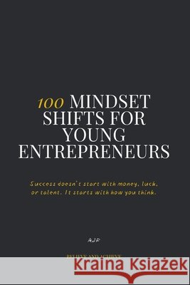 100 Mindset Shifts for Young Entrepreneurs: The mindset manual every young entrepreneur needs. Farmer, Rohan 9798271880568 Independently Published - książka