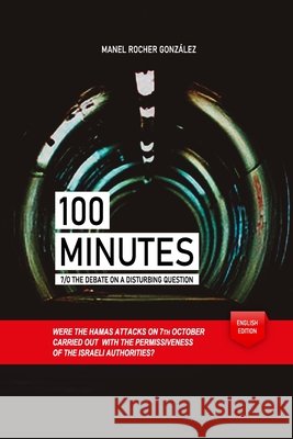 100 Minutes: 7/O the debate on a disturbing question Gonzalez, Manel Rocher 9798292109280 Independently Published - książka