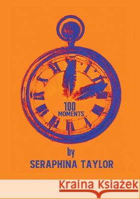 100 Moments Seraphina Taylor 9781739168209 Seraphina Taylor - książka