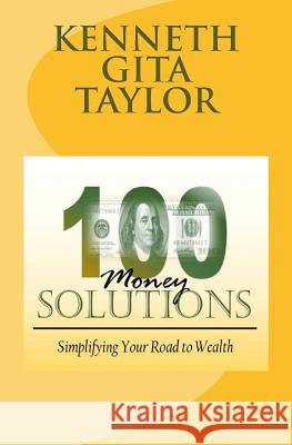 100 Money Solutions: Simplifying Your Road to Wealth Whitney Sherrill Whitney Sherrill Kenneth Gita Taylor 9781729867495 Createspace Independent Publishing Platform - książka