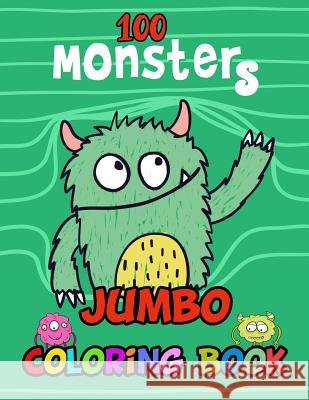 100 Monsters Jumbo Coloring Book: Big Giant size Images for Kids and Toddlers for Relaxation age 2-8 years. Arika Williams 9781095431924 Independently Published - książka