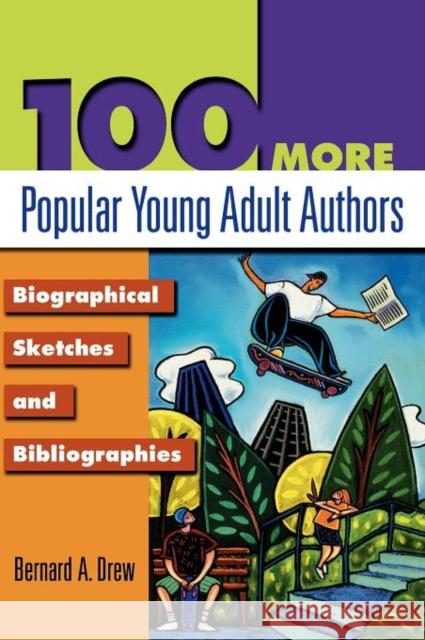 100 More Popular Young Adult Authors: Biographical Sketches and Bibliographies Drew, Bernard a. 9781563089206 Libraries Unlimited - książka