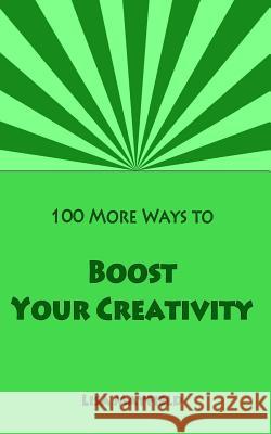 100 More Ways to Boost Your Creativity: A Guide For Visual Artists Working In Two Dimensions Mayfield, Lisa 9781484904046 Createspace - książka