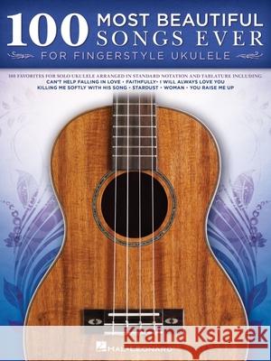 100 Most Beautiful Songs Ever: For Fingerstyle Ukulele Hal Leonard Corp 9781495099304 Hal Leonard Corporation - książka