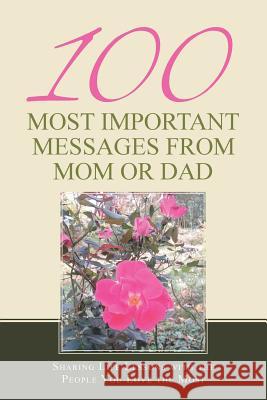 100 Most Important Messages from Mom or Dad: Sharing Life Lessons with the People You Love the Most Psy D. Beth L. Haessig 9781480839601 Archway Publishing - książka