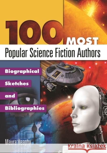 100 Most Popular Science Fiction Authors: Biographical Sketches and Bibliographies Heaphy, Maura 9781591587460 Libraries Unlimited - książka