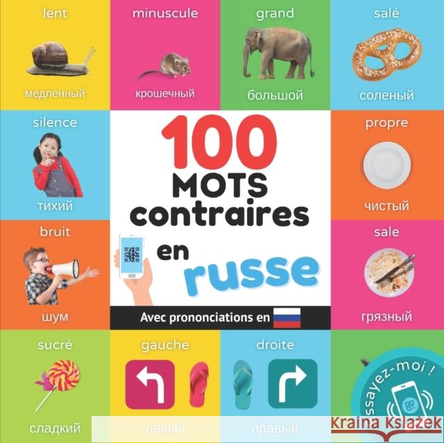 100 mots contraires en russe: Imagier bilingue pour enfants: francais / russe avec prononciations Yukismart   9782384579570 Yukibooks - książka