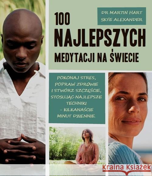 100 najlepszych medytacji na świecie Hart Martin Alexander Skye 9788363556778 Wiedza Powszechna - książka