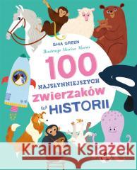 100 najsłynniejszych zwierzaków w historii Shia Green, Katarzyna Górska 9788382031744 Nowa Baśń - książka