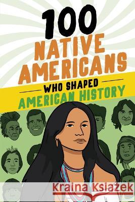 100 Native Americans Who Shaped American History Bonnie Juettner Eduard Coll 9781728290041 Sourcebooks Explore - książka