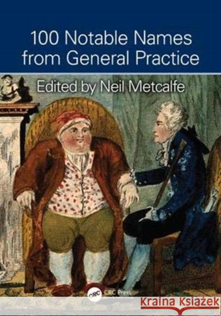 100 Notable Names from General Practice Neil Metcalfe 9781498751988 CRC Press - książka