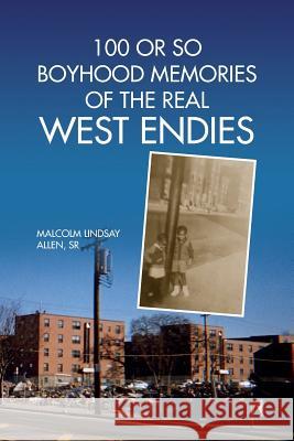 100 or So Boyhood Memories of the Real West Endies Malcolm Lindsay Sr. Allen 9781425779276 Xlibris Corporation - książka